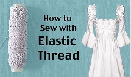 How to Sew with Elastic Thread
