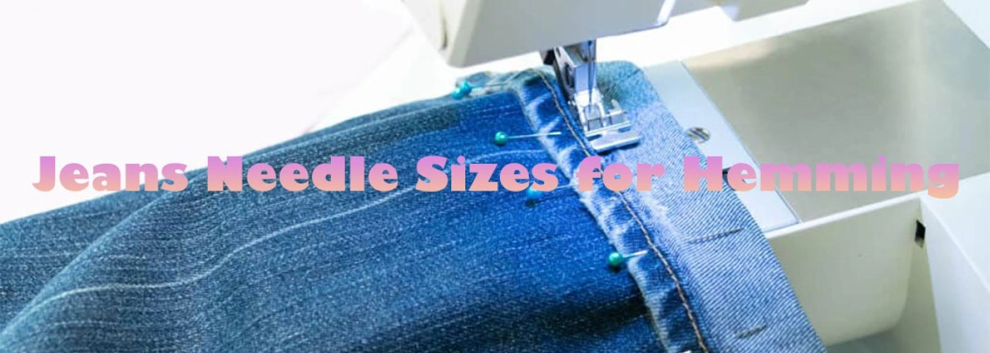 Tamaños de agujas para dobladillos de jeans