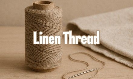 Linen Thread: The Timeless Choice for Sewing and Handcrafts