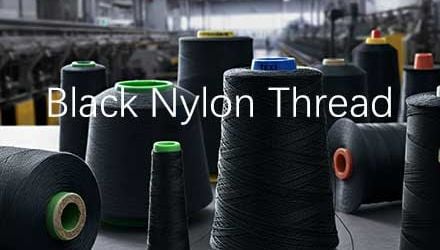 Black Nylon Thread for Wholesale Buyers: Specifications, Sizing & Best Practices