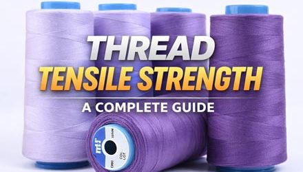 Thread Tensile Strength: A Complete Guide for Industrial Sewing Thread Buyers