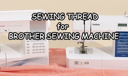Best Thread for Brother Sewing Machine