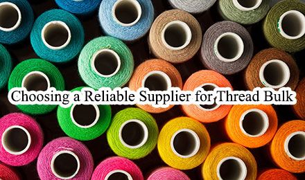 Choosing a Reliable Supplier for Thread Bulk