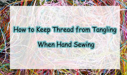 How to Keep Thread from Tangling When Hand Sewing