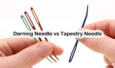 Darning Needle vs Tapestry Needle: What’s the Difference