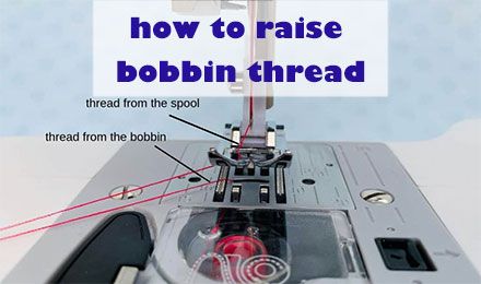 How to raise the bobbin thread?