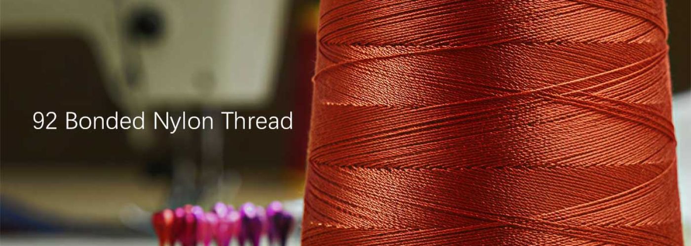 What Is 92 Bonded Nylon Thread? The Essential Guide for Heavy Duty Sewing