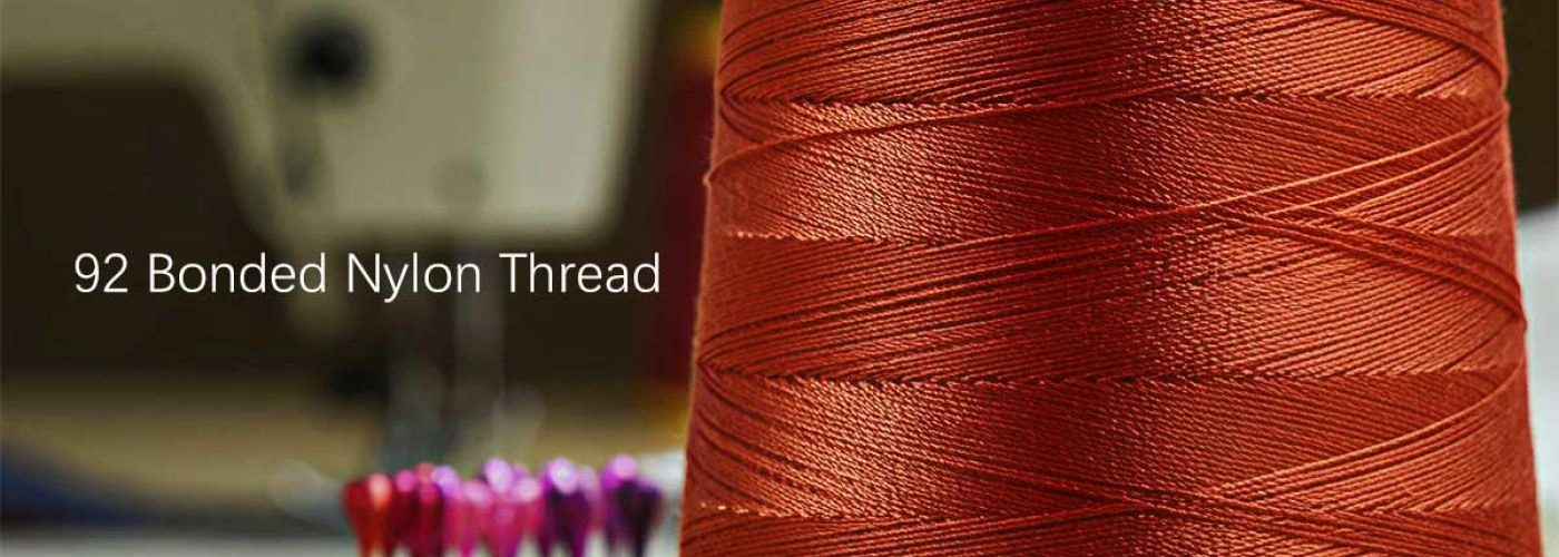What Is 92 Bonded Nylon Thread? The Essential Guide for Heavy Duty Sewing