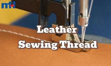 Sewing Thread for Leather: A Comparison Guide