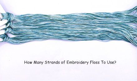 How Many Strands of Embroidery Floss To Use?