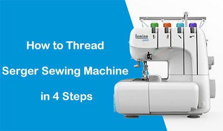 Steps to Thread A Serger Sewing Machine