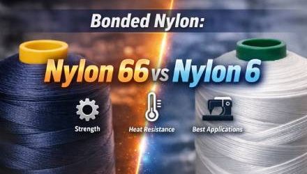 Bonded Nylon Sewing Thread: Nylon 66 vs Nylon 6